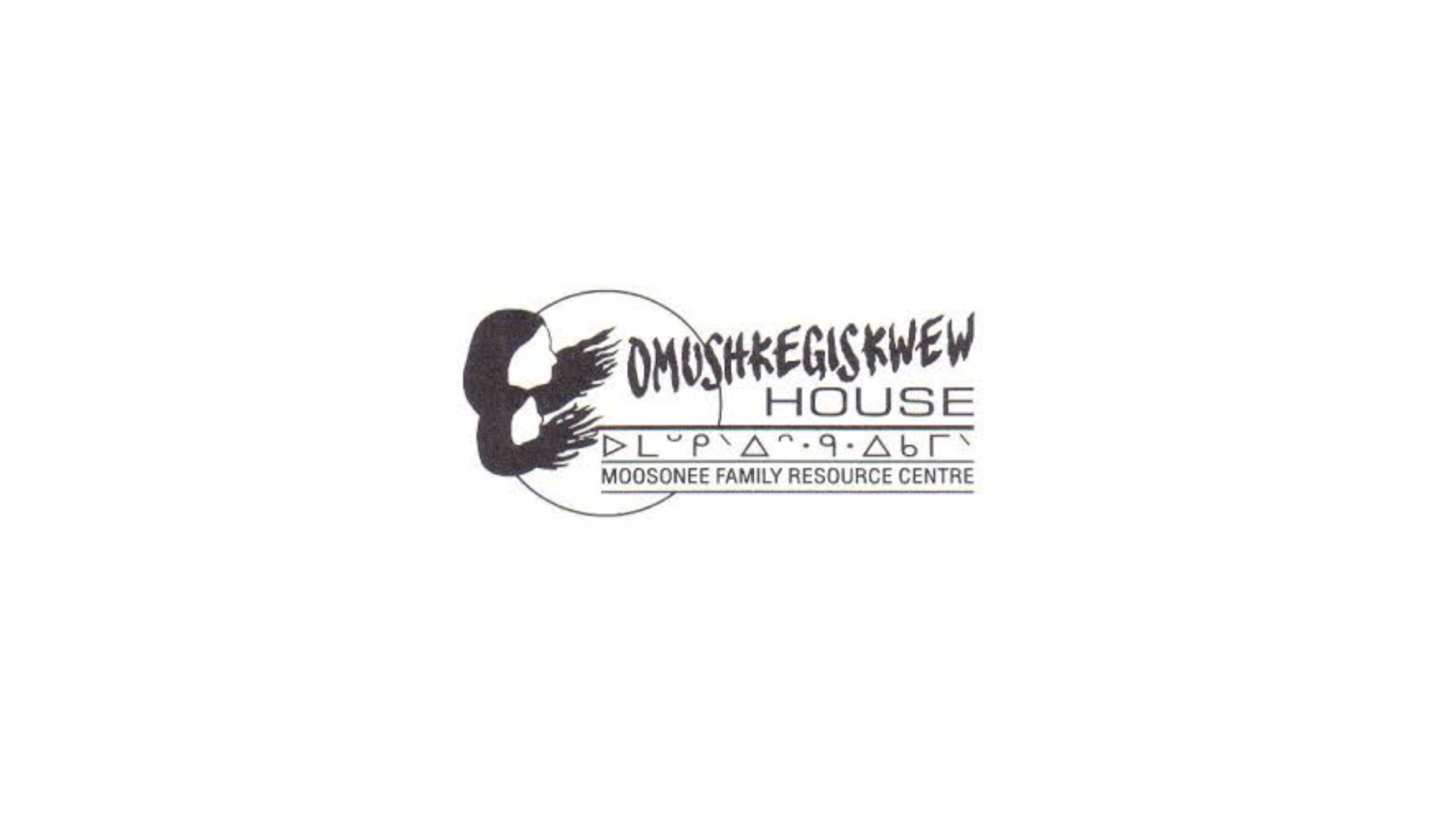 Timmins Care Logo of the Moosonee Family Resource Centre's Omushkegiskew House, featuring a stylized silhouette of a person and text in both English and Cree syllabics. Cochrane District Social Services Administration Board